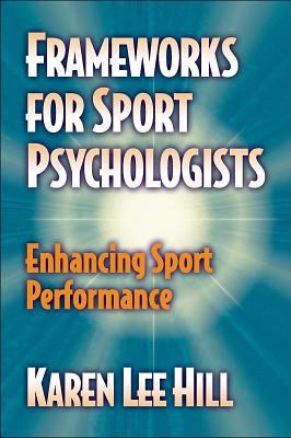 Frameworks for Sport Psychologists Enhancing Sport Performance