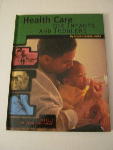 Health Care for Infants and Toddlers (Skills for Teens Who Parent)