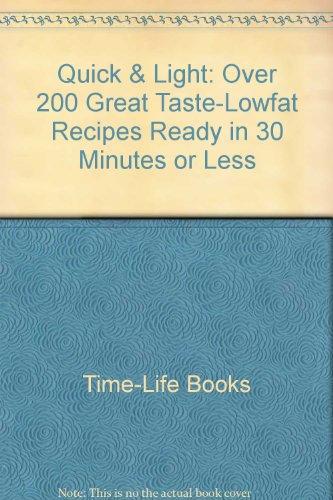 Quick & Light: Over 200 Great Taste-Lowfat Recipes Ready in 30 Minutes or Less