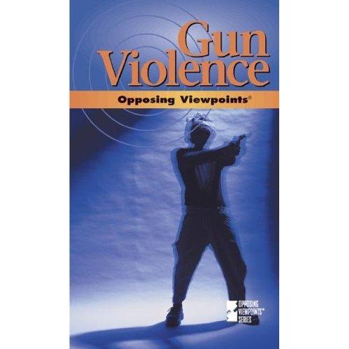 Opposing Viewpoints Series - Gun Violence (paperback edition)