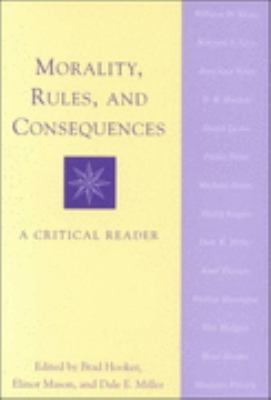 Morality, Rules, and Consequences A Critical Reader