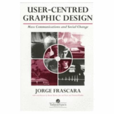User-Centered Graphic Design Mass Communication and Social Change