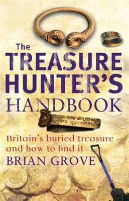 The Treasure Hunter's Handbook: Britain's Buried Treasure and How to Find It