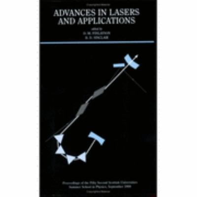 Advances in Lasers and Applications Proceedings of the Fifty-Second Scottish Universities Summer School in Physics, St. Andrews, September 1998