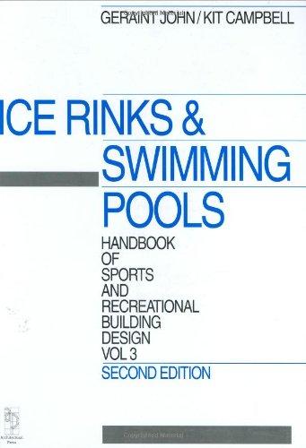 Handbook of Sports and Recreational Building Design Volume 3, Second Edition: Volume 3: Ice Rinks and Swimming Pools (Handbook of Sports & Recreational Building Design) (v. 3)