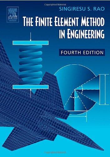 The Finite Element Method in Engineering, Fourth Edition