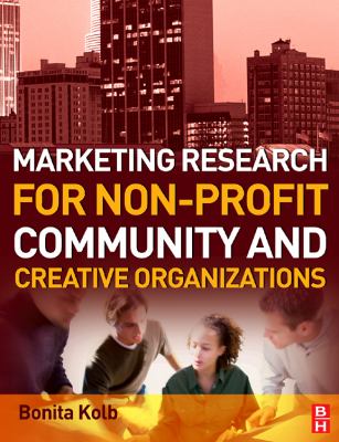 Marketing Research for Non-Profit, Community and Creative Organizations