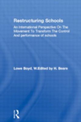 Restructuring Schools An International Perspective on the Movement to Transform the Control and Performance of Schools