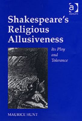 Shakespeare's Religious Allusiveness Its Play and Tolerance