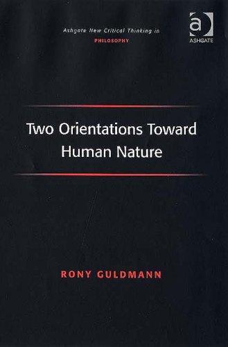 Two Orientations Toward Human Nature (Ashgate New Critical Thinking in Philosophy)