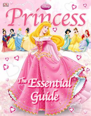 Disney Princess: The Essential Guide