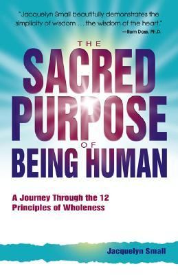 Sacred Purpose of Being Human A Journey Through the 12 Principles of Wholeness