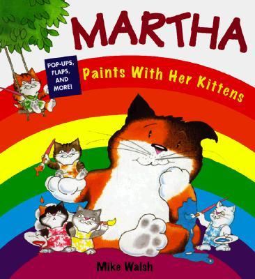 Martha Paints with Her Kittens - Mike Walsh - Hardcover