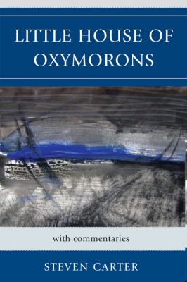 Little House of Oxymorons: with commentaries