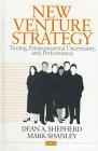 New Venture Strategy: Timing, Environmental Uncertainty, and Performance (Entrepreneurship & the Management of Growing Enterprises)