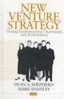 New Venture Strategy: Timing, Environmental Uncertainty, and Performance (Entrepreneurship & the Management of Growing Enterprises)