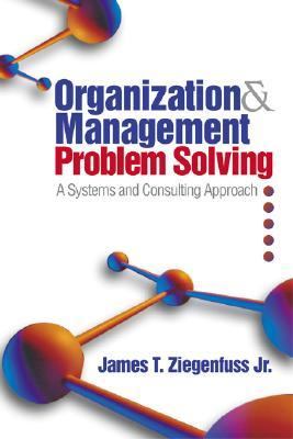 Organization & Management Problem Solving A Systems and Consulting Approach