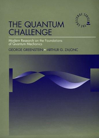 The Quantum Challenge: Modern Research on the Foundations of Quantum Mechanics (Jones and Bartlett Series in Philosophy)