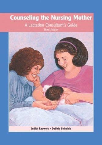 Counseling the Nursing Mother: A Lactation Consultant's Guide