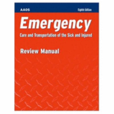 Emergency Care and Transportation of the Sick and Injured  Review Manual