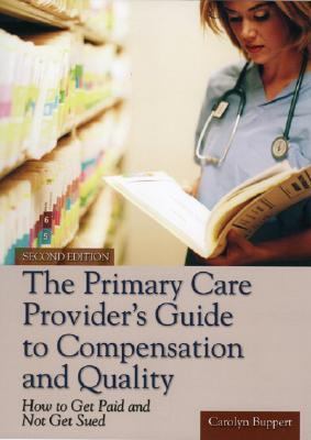 Primary Care Provider's Guide to Compensation and Quality How to Get Paid and Not Get Sued