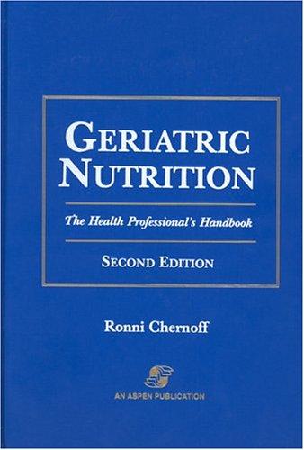 Geriatric Nutrition: The Health Professional's Handbook, Second Edition