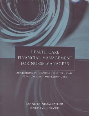 Health Care Financial Management For Nurse Managers Applications In Hospitals, Long-term Care, Home Care, And Ambulatory Care