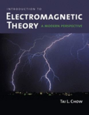 Introduction To Electromagnetic Theory:  A Modern Perspective