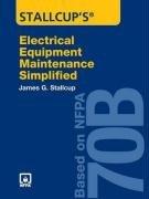 Stallcup's Electrical Equipment Maintenance Simplified: Based On NFPA 70B