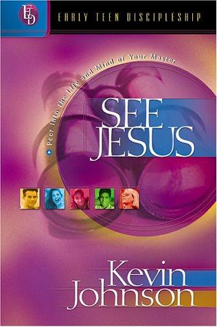 See Jesus: Peer Into the Life and Mind of Your Master (Early Teen Discipleship)