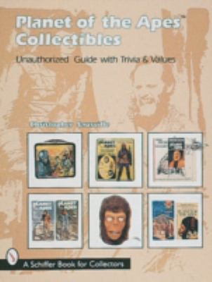 Planet of the Apes Collectibles Unauthorized Guide With Trivia & Values