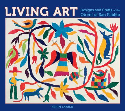 Living Art: Designs and Crafts of the Otomi of San Pablito