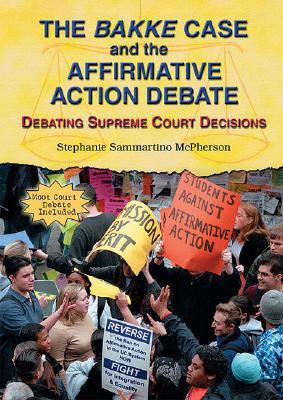 Bakke Case And The Affirmative Action Debate Debating Supreme Court Decisions