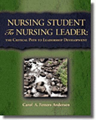 Nursing Student to Nursing Leader The Critical Path to Leadership Development