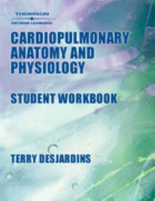 Workbook To Accompany Cardiopulmonary Anatomy And Physiology Essentials For Respiratory Care