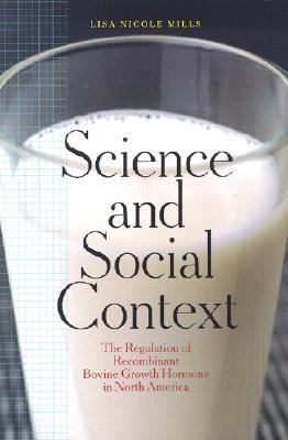 Science and Social Context The Regulation of Recombinant Bovine Growth Hormone in North America