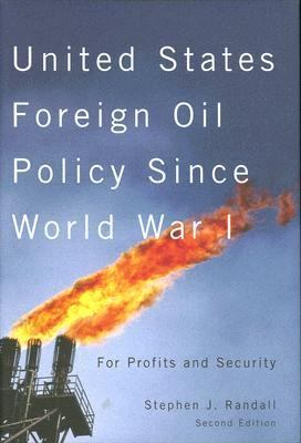 United States Foreign Oil Policy Since World War I For Profits And Security