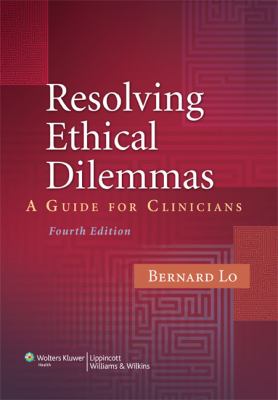 Resolving Ethical Dilemmas: A Guide for Clinicians