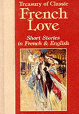 Treasury of Classic French Love Short Stories in French and English