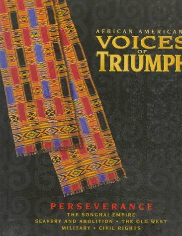 African Americans ~ Voices of Triumph ~ Perseverance ~ Songhai Empire * Slavery & Abolition * Surge Westward * Soldiers in the Shadows * Advocates for Change