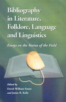 Bibliography in Literature, Folklore, Language and Linguistics Essays on the Status of the Field