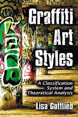 Graffiti Art Styles: A Classification System and Theoretical Analysis