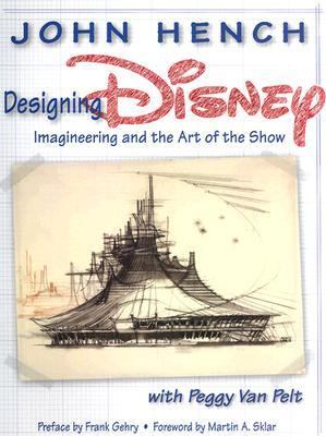 Designing Disney Imagineering and the Art of the Show