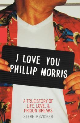 I Love You Phillip Morris A True Story of Life, Love, and Prison Breaks