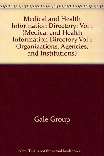 Medical and Health Information Directory 1999: A Guide to Organizations, Agencies, Institutions, Programs, Publications, Services, and Other Resources ... 1 Organizations, Agencies, and Institutions)