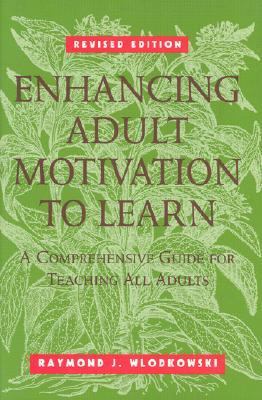 Enhancing Adult Motivation to Learn A Comprehensive Guide for Teaching All Adults