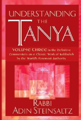 Understanding the Tanya Volume Three in the Definitive Commentary on a Classic Work of Kabbalah by the World's Foremost Authority