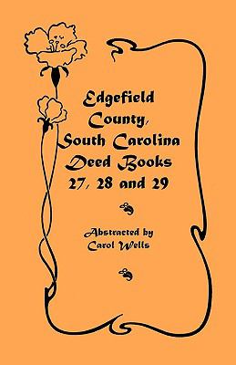 Edgefield County, South Carolina: Deed Books 27, 28 and 29