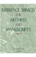 Reference Services for Archives and Manuscripts (Monograph Published Simultaneously As the Reference Librarian , Vol 26, No 56)