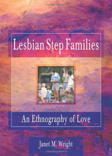 Lesbian Step Families: An Ethnography of Love (Haworth Innovations in Feminist Studies)